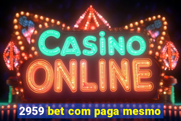 2959 bet com paga mesmo